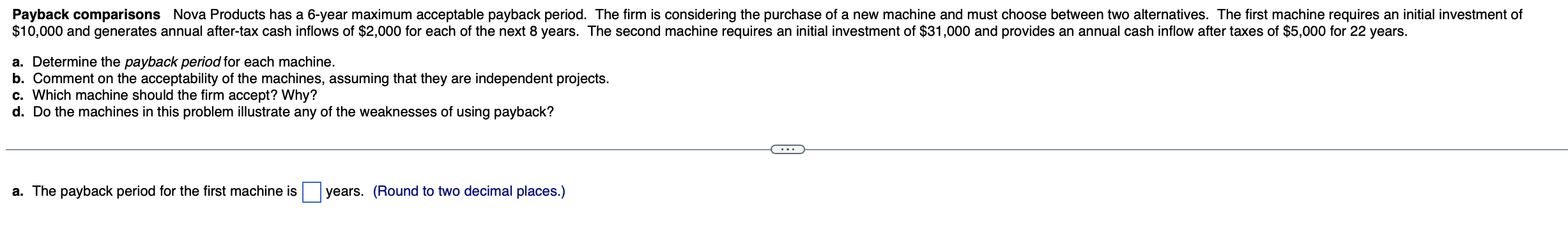 Payback comparisons Nova Products has a 6-year maximum acceptable payback period.