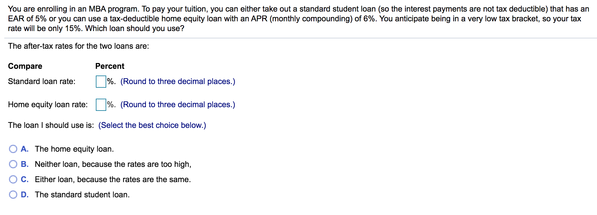 You are enrolling in an MBA program. To pay your tuition,