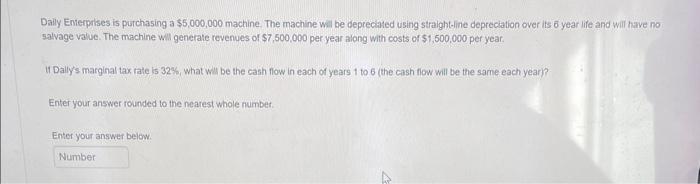  Daily Enterprtses is purchasing a $5,000,000 machine. The machine will be