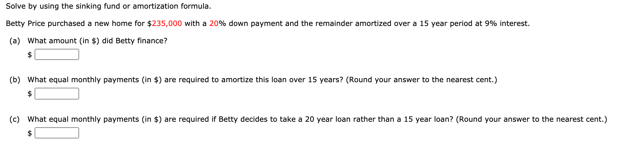  Solve by using the sinking fund or amortization formula. Betty Price
