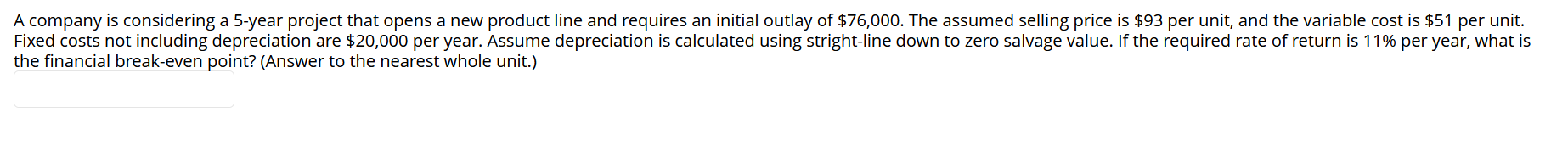  A company is considering a 5-year project that opens a new
