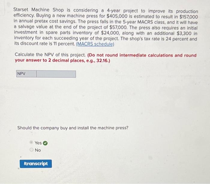please answer clearly Starset Machine Shop is considering a 4-year project to