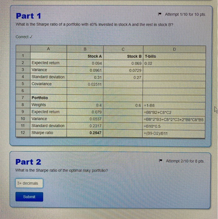 The retur statistics for two stocks and T-bills are given below. C