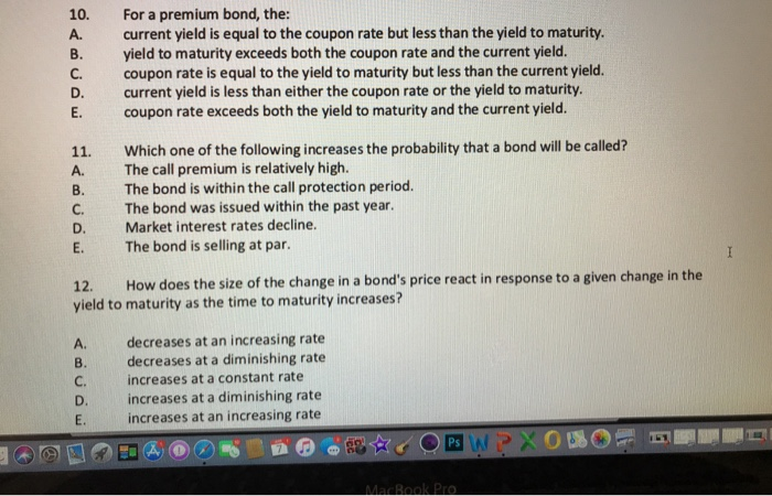  10. For a premium bond, the: A. current yield is equal