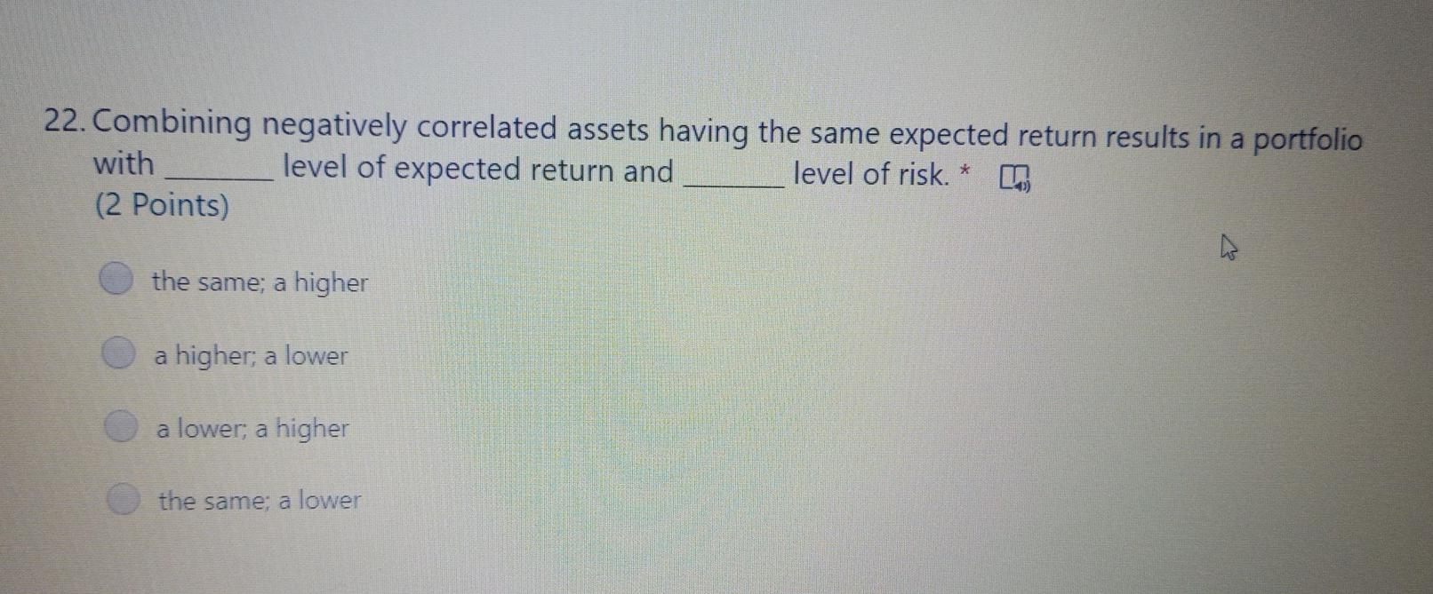 22. Combining negatively correlated assets having the same expected return results
