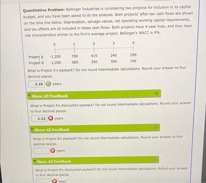  Quantitative Problem: Bellinger Industries is considering two projects for inclusion in
