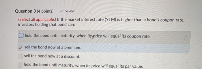  Question 3 (4 points) Saved (Select all applicable.) If the market