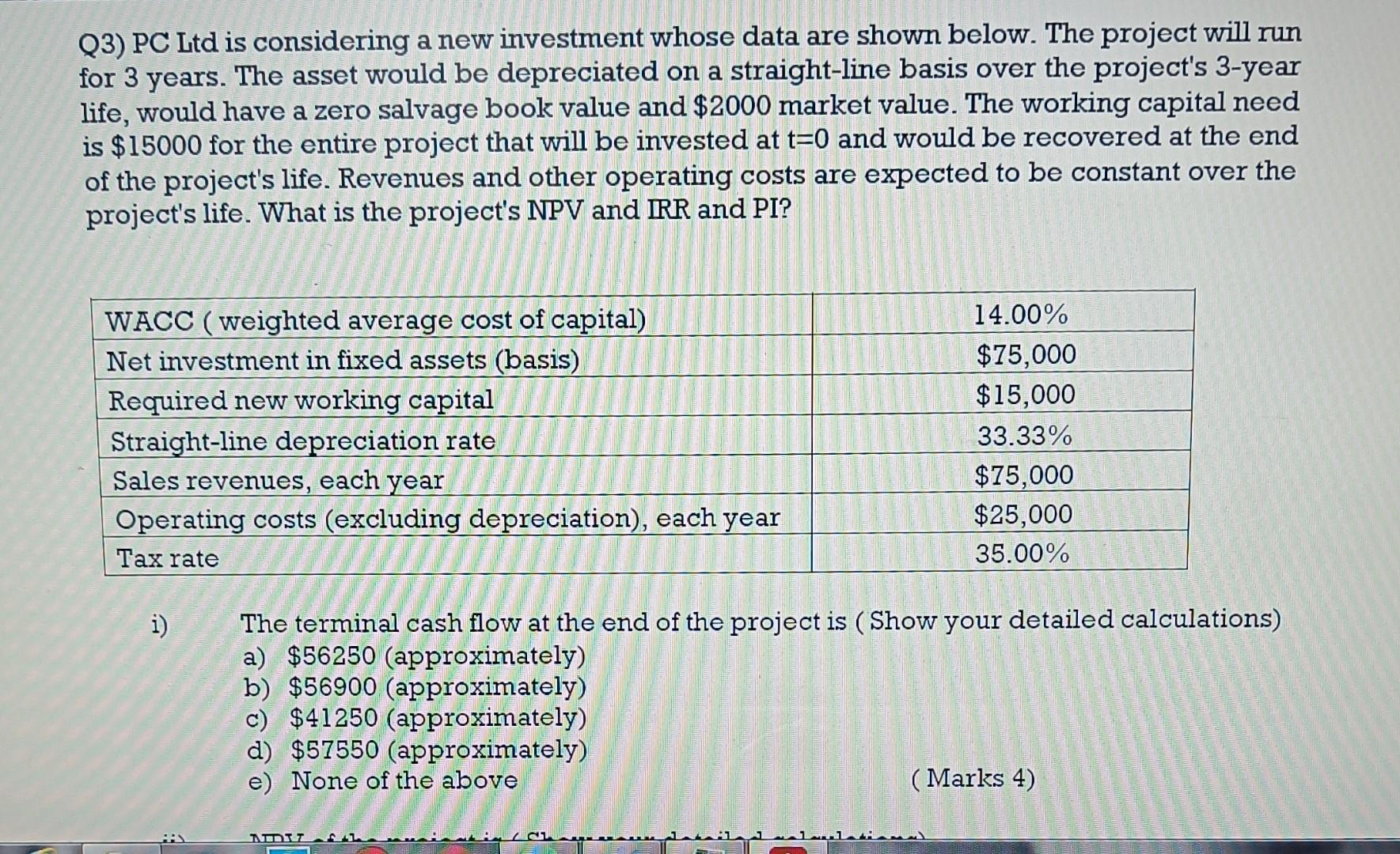  Q3) PC Ltd is considering a new investment whose data are