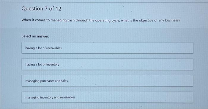  When it comes to managing cash through the operating cycle, what