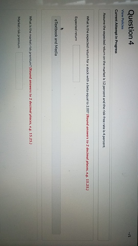  Question 4 --/1 View Policies Current Attempt in Progress Assume the