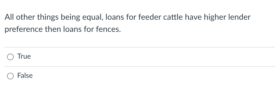  All other things being equal, loans for feeder cattle have higher