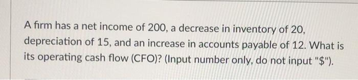  A firm has a net income of 200, a decrease in