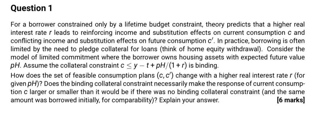 Question 1 For a borrower constrained only by a lifetime budget