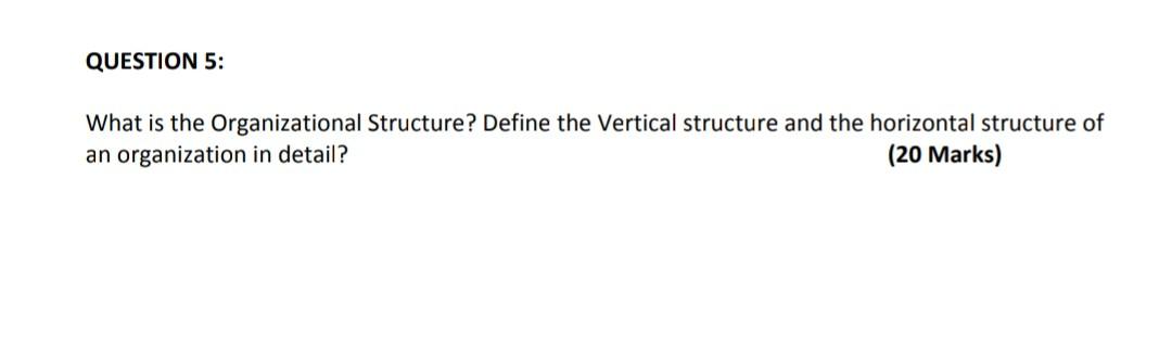  QUESTION 5: What is the Organizational Structure? Define the Vertical structure