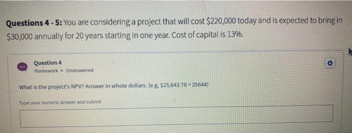  Questions 4 -5: You are considering a project that will cost
