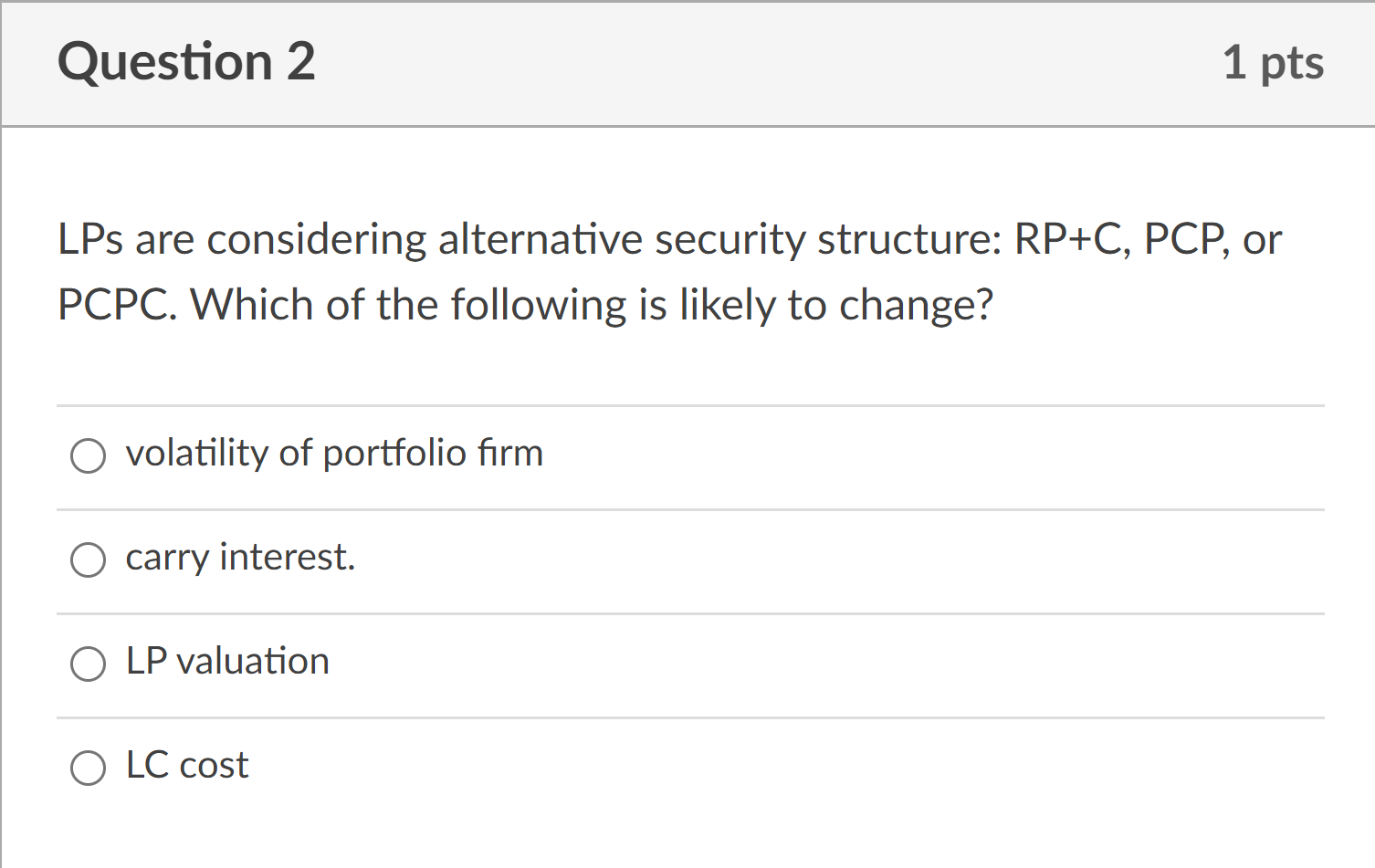 Need help please Question 2 1 pts LPs are considering alternative security