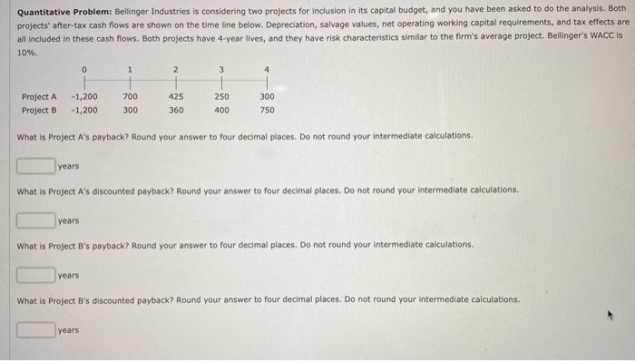  Quantitative Problem: Bellinger Industries is considering two projects for inclusion in