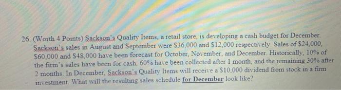  26. (Worth 4 Points) Sackson's Quality Items, a retail store, is