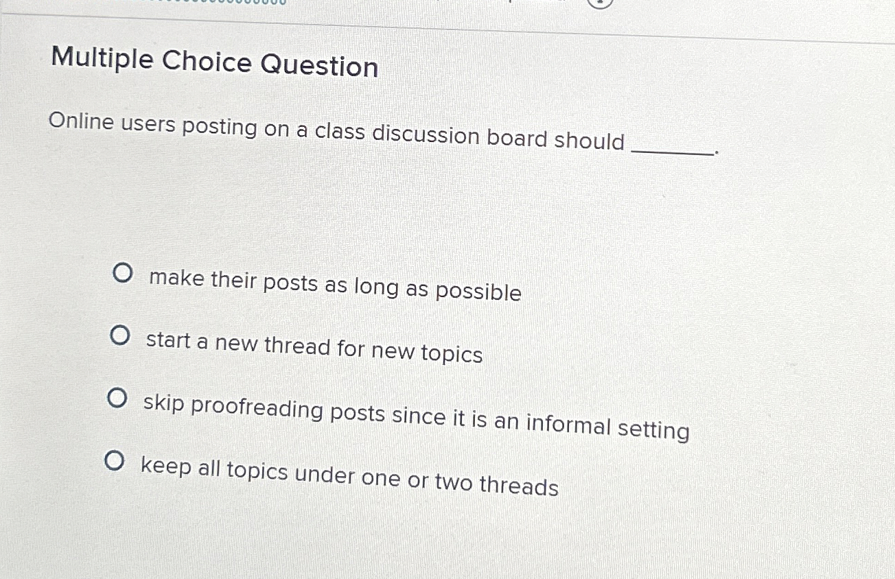  Multiple Choice Question Online users posting on a class discussion board