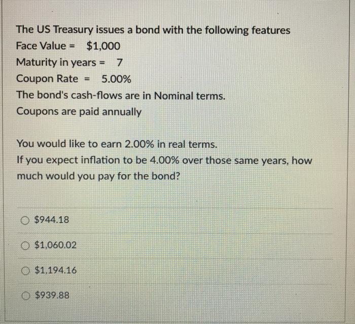 The US Treasury issues a bond with the following features Face