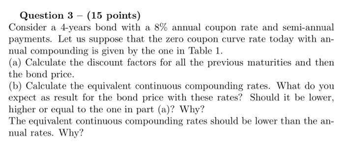 question 3 please Question 3-(15 points) Consider a 4-years bond with a