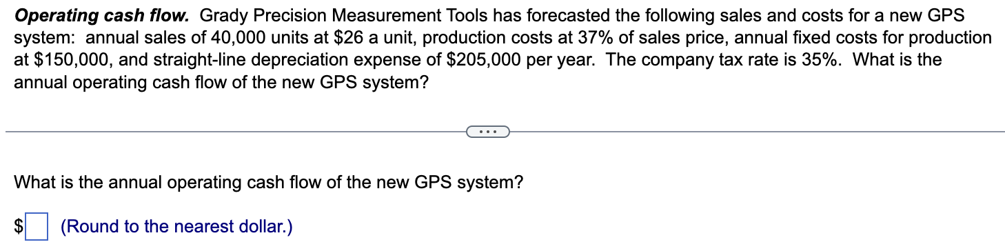 Operating cash flow. Grady Precision Measurement Tools has forecasted the following