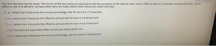  please answer all You are considering two loans. The terms of