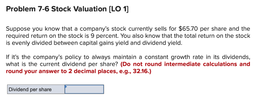 maintain a growth rate of 6.25 percent forever. Assume the stock currently