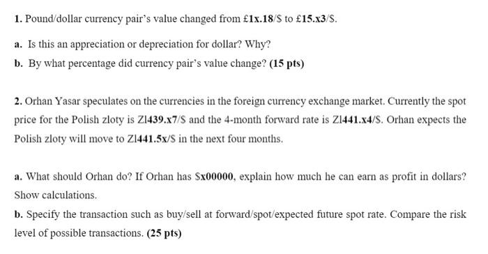  PLEASE HELP X=7 1. Pound/dollar currency pair's value changed from 1x.18/S
