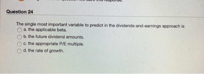  Question 24 The single most important variable to predict in the