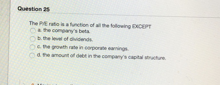 dividends-and-earnings approach is O a. the applicable beta. O b. the future
