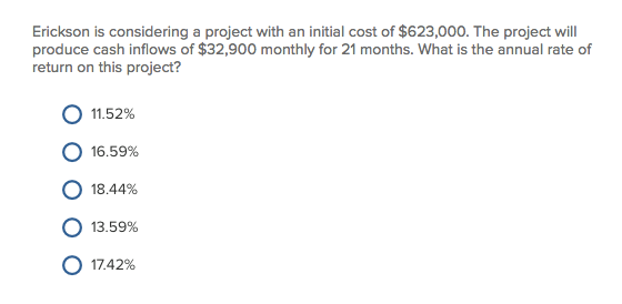 Hello, Erickson is considering a project with an initial cost of $623,000.