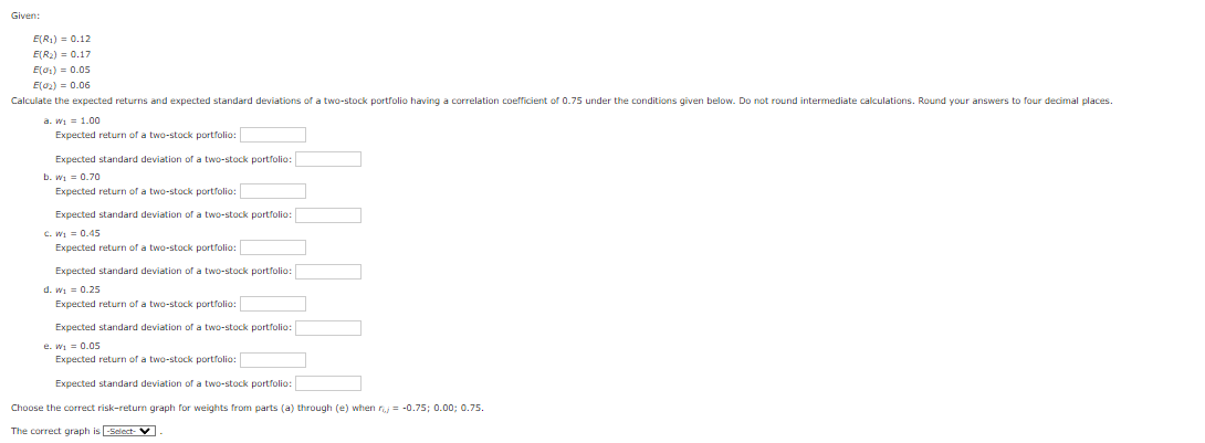 1 Given: E(R) = 0.12 E(R2) = 0.17 E(0) = 0.05 E(02)