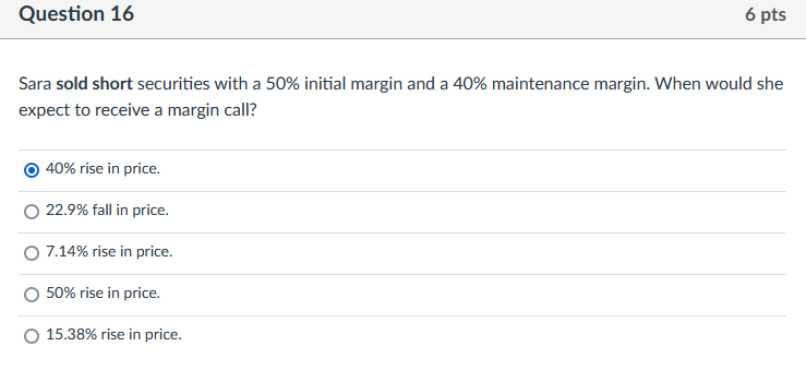  Sara sold short securities with a 50% initial margin and a