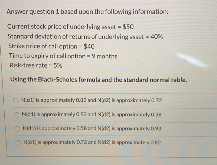  Answer question 1 based upon the following information: Current stock price