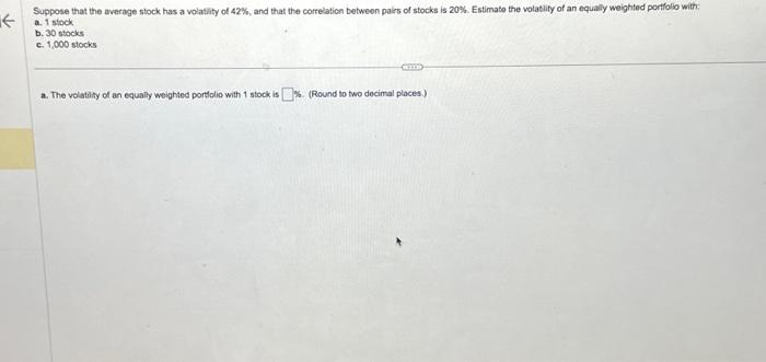 please solve a,b,c Suppose that the average stock has a volatity of