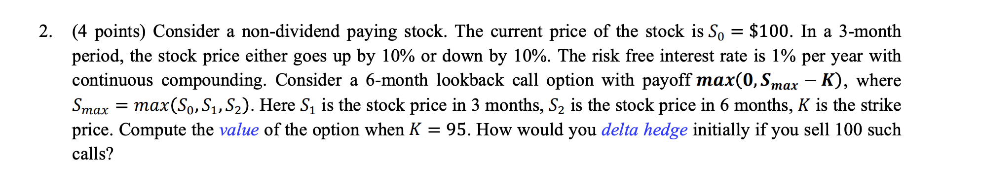  2. (4 points) Consider a non-dividend paying stock. The current price