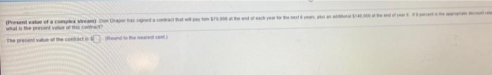  (Present value of a complex stream) Don Draphed and that will
