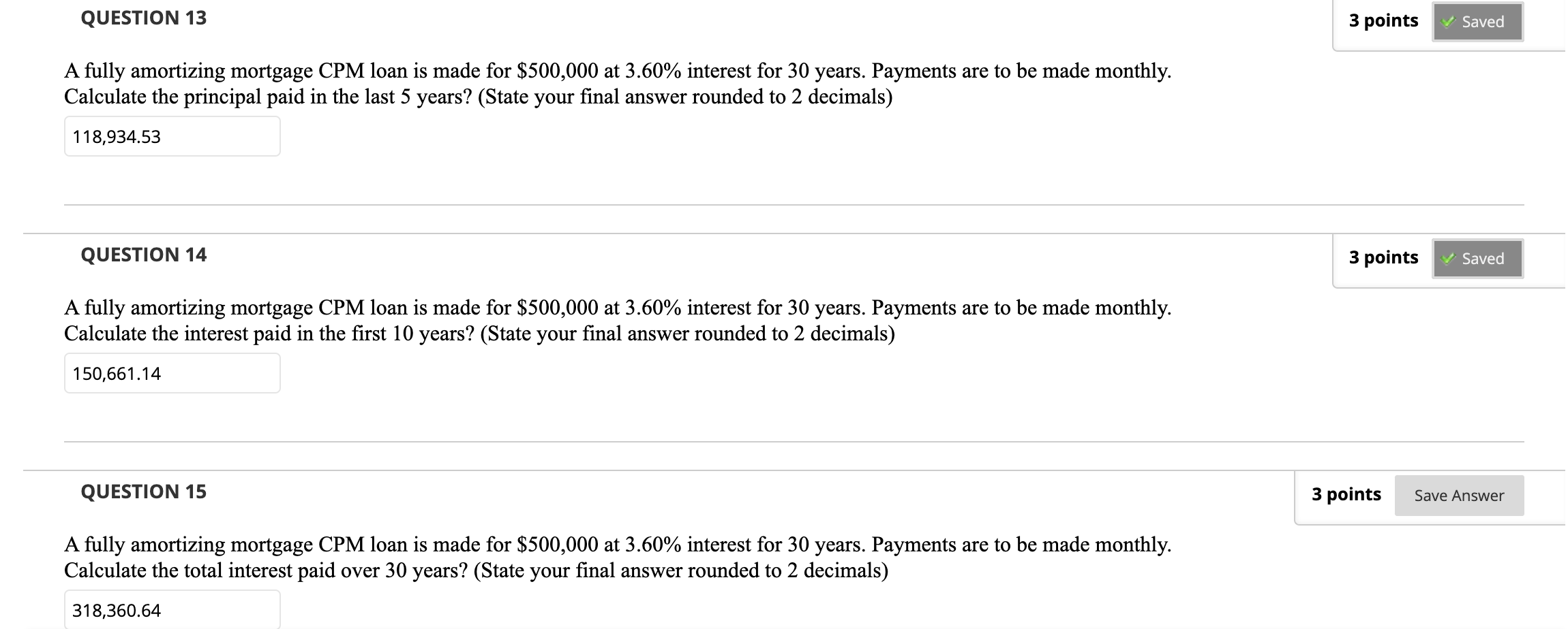 QUESTION 13 3 points Saved A fully amortizing mortgage CPM loan