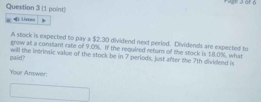 1 (1 point) Listen A stock just paid a dividend of $2.65.