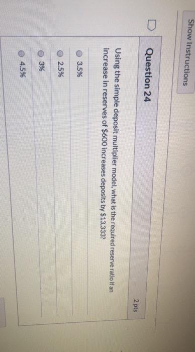  Show Instructions Question 24 2 pts Using the simple deposit multiplier