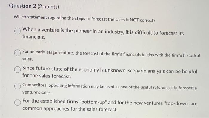 answer asap plz Which statement regarding the steps to forecast the sales