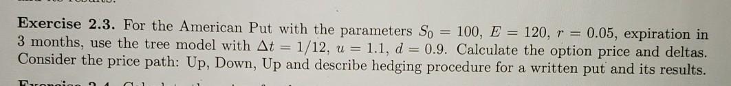  Exercise 2.3. For the American Put with the parameters So =