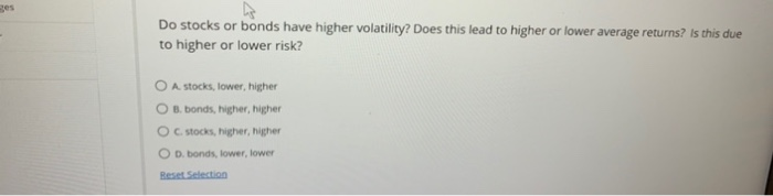  Do stocks or bonds have higher volatility? Does this lead to