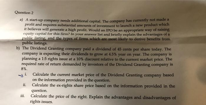  Question 2 a) A start-up company needs additional capital. The company