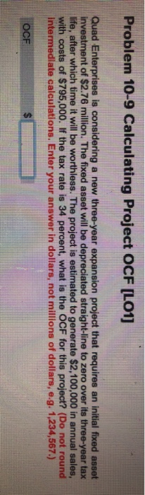  Problem 10-9 Calculating Project OCF [LO1] Quad Enterprises is considering a