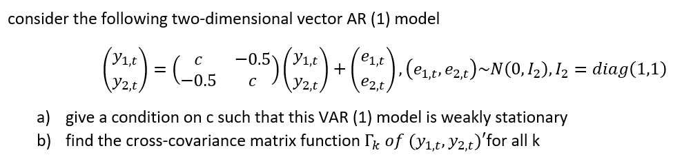  consider the following two-dimensional vector AR (1) model (4):) = (-45