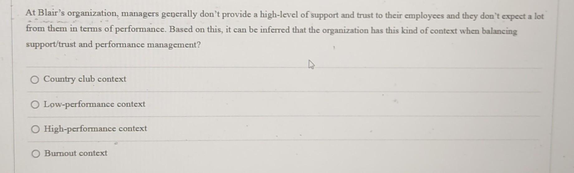 a At Blair's organization, managers generally don't provide a high-level of