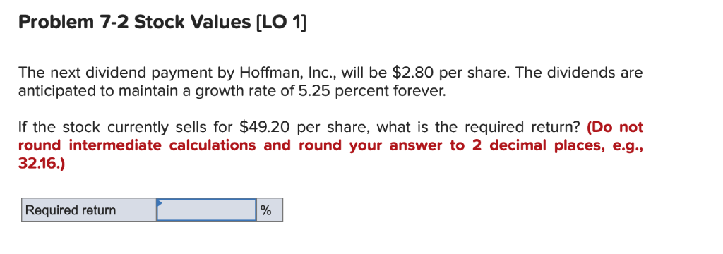  Problem 7-2 Stock Values (LO 1] The next dividend payment by
