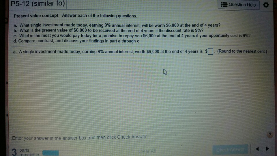P5-12 (similar to) Question Help | * Present value concept Answer